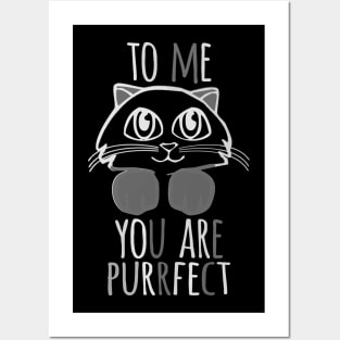 TO ME YOU ARE PURRFECT Posters and Art